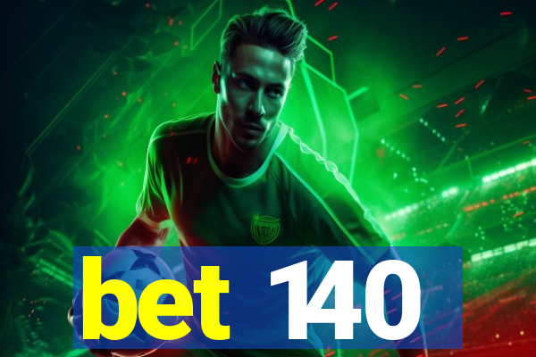 bet 140